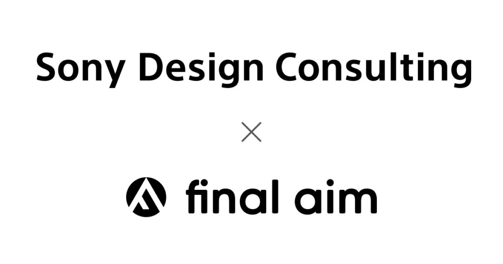 Sony Design Consulting x Final Aim